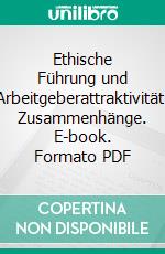 Ethische Führung und Arbeitgeberattraktivität: Zusammenhänge. E-book. Formato PDF ebook di Franziska Schetter