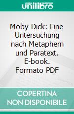 Moby Dick: Eine Untersuchung nach Metaphern und Paratext. E-book. Formato PDF ebook di Michael Krieger