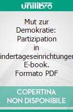 Mut zur Demokratie: Partizipation in Kindertageseinrichtungen. E-book. Formato PDF ebook