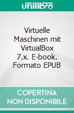 Virtuelle Maschinen mit VirtualBox 7.x. E-book. Formato EPUB ebook
