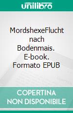 MordshexeFlucht nach Bodenmais. E-book. Formato EPUB ebook di Volkmar Steininger