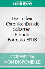 Die Endwin ChronikenDunkle Schatten. E-book. Formato EPUB ebook