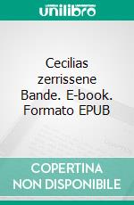 Cecilias zerrissene Bande. E-book. Formato EPUB ebook di Reinhold Kusche