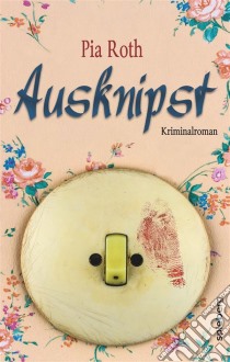 Ausknipst. E-book. Formato EPUB ebook di Pia Roth