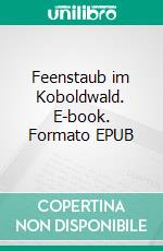 Feenstaub im Koboldwald. E-book. Formato EPUB ebook di Janett Brünsteiner