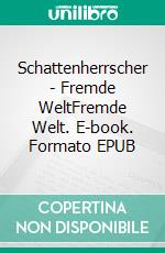 Schattenherrscher - Fremde WeltFremde Welt. E-book. Formato EPUB ebook di Kati Wepner