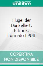 Flügel der Dunkelheit. E-book. Formato EPUB ebook