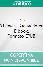 Die Bücherwelt-SagaVerloren?. E-book. Formato EPUB ebook di Stefanie Straßburger