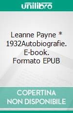 Leanne  Payne * 1932Autobiografie. E-book. Formato EPUB ebook