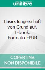 BasicsJüngerschaft von Grund auf. E-book. Formato EPUB ebook di Floyd McClung