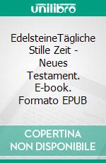 EdelsteineTägliche Stille Zeit - Neues Testament. E-book. Formato EPUB ebook