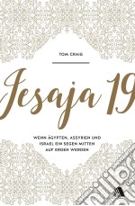 Jesaja 19Wenn Ägypten, Assyrien und Israel ein Segen mitten auf Erden werden. E-book. Formato EPUB ebook