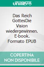 Das Reich GottesDie Vision wiedergewinnen. E-book. Formato EPUB ebook