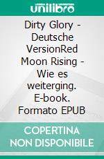 Dirty Glory - Deutsche VersionRed Moon Rising - Wie es weiterging. E-book. Formato EPUB ebook di Pete Greig