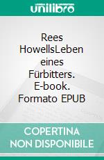 Rees HowellsLeben eines Fürbitters. E-book. Formato EPUB ebook di Norman P. Grubb