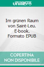 Im grünen Raum von Saint-Leu. E-book. Formato EPUB ebook di Peter Lenzyn