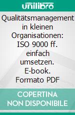 Qualitätsmanagement in kleinen Organisationen: ISO 9000 ff. einfach umsetzen. E-book. Formato PDF