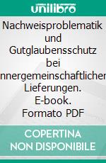 Nachweisproblematik und Gutglaubensschutz bei innergemeinschaftlichen Lieferungen. E-book. Formato PDF