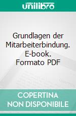 Grundlagen der Mitarbeiterbindung. E-book. Formato PDF ebook di Patric Seehofer