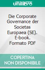 Die Corporate Governance der Societas Europaea (SE). E-book. Formato PDF ebook di Patrick S. Ulrich