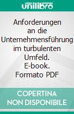 Anforderungen an die Unternehmensführung im turbulenten Umfeld. E-book. Formato PDF ebook