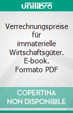 Verrechnungspreise für immaterielle Wirtschaftsgüter. E-book. Formato PDF ebook di Anna Yaropolov