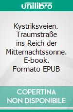 Kystriksveien. Traumstraße ins Reich der Mitternachtssonne. E-book. Formato EPUB ebook