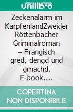 Zeckenalarm im KarpfenlandZweider Röttenbacher Griminalroman – Frängisch gred, dengd und gmachd. E-book. Formato EPUB ebook