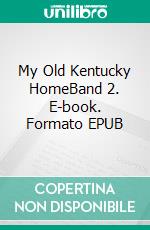 My Old Kentucky HomeBand 2. E-book. Formato EPUB ebook