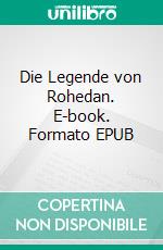 Die Legende von Rohedan. E-book. Formato EPUB ebook
