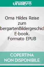 Oma Hildes Reise zum ZaubergartenBildergeschichte. E-book. Formato EPUB ebook