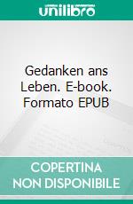 Gedanken ans Leben. E-book. Formato EPUB ebook