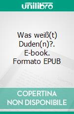 Was weiß(t) Duden(n)?. E-book. Formato EPUB ebook