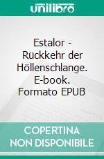 Estalor - Rückkehr der Höllenschlange. E-book. Formato EPUB ebook