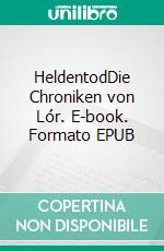 HeldentodDie Chroniken von Lór. E-book. Formato EPUB ebook
