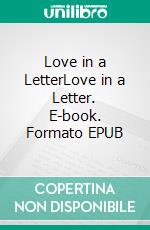 Love in a LetterLove in a Letter. E-book. Formato EPUB ebook