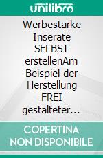 Werbestarke Inserate SELBST erstellenAm Beispiel der Herstellung FREI gestalteter Inserate für Hobby-Lobby.ch. E-book. Formato EPUB ebook