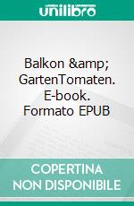 Balkon &amp; GartenTomaten. E-book. Formato EPUB ebook