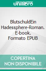 BlutschuldEin Hadessphere-Roman. E-book. Formato EPUB ebook