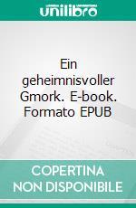 Ein geheimnisvoller Gmork. E-book. Formato EPUB ebook