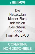 Die Nette...Ein kleiner Fluss mit vielen Gesichtern. E-book. Formato EPUB ebook