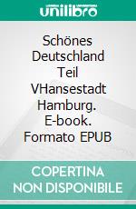 Schönes Deutschland Teil VHansestadt Hamburg. E-book. Formato EPUB ebook