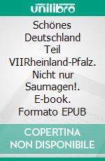 Schönes Deutschland Teil VIIRheinland-Pfalz. Nicht nur Saumagen!. E-book. Formato EPUB ebook