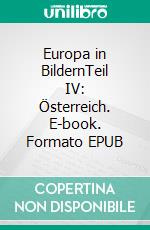 Europa in BildernTeil IV: Österreich. E-book. Formato EPUB ebook