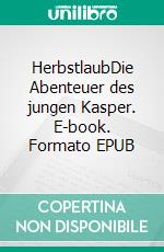 HerbstlaubDie Abenteuer des jungen Kasper. E-book. Formato EPUB ebook