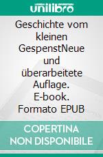 Geschichte vom kleinen GespenstNeue und überarbeitete Auflage. E-book. Formato EPUB ebook