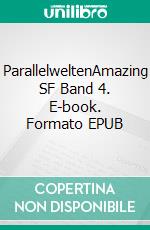 ParallelweltenAmazing SF Band 4. E-book. Formato EPUB ebook