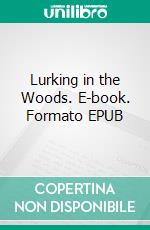 Lurking in the Woods. E-book. Formato EPUB ebook