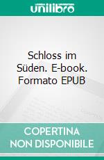 Schloss im Süden. E-book. Formato EPUB ebook