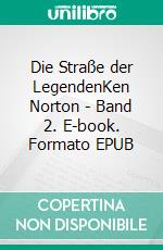Die Straße der LegendenKen Norton - Band 2. E-book. Formato EPUB ebook